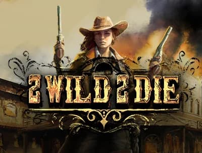 2 Wild 2 Die
